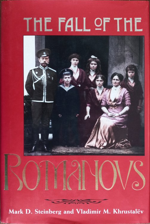 The Fall of the Romanovs: Political Dreams and Personal Struggles in a Time of Revolution (Annals of Communism)