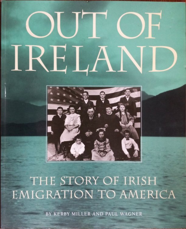 Out of Ireland: The Story of Irish Emigration to America