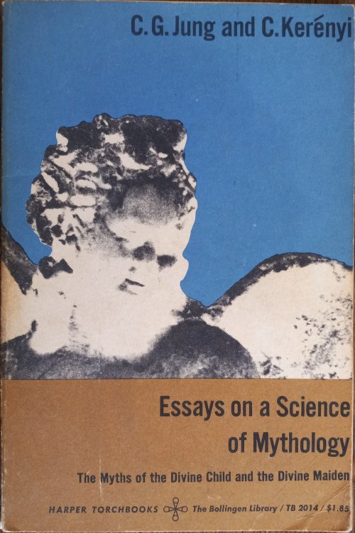 Essays on a Science of Mythology: The Myths of the Divine Child and the Divine Maiden (Harper Torchbooks)