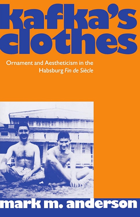 Kafka's Clothes: Ornament and Aestheticism in the Habsburg Fin de Sicle