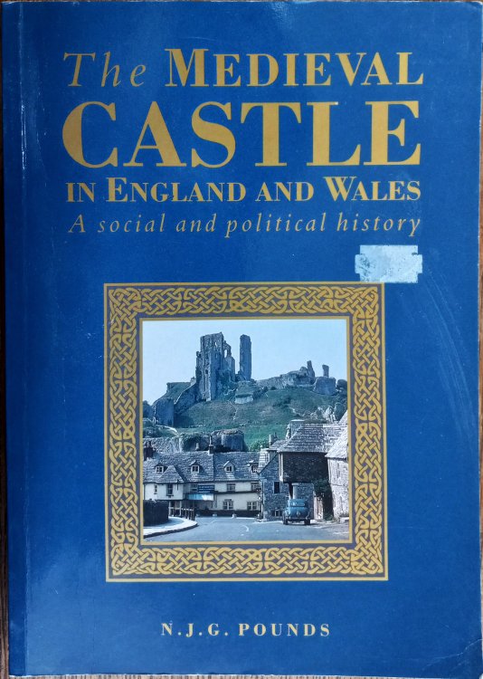 The Medieval Castle in England and Wales: A Social and Political History