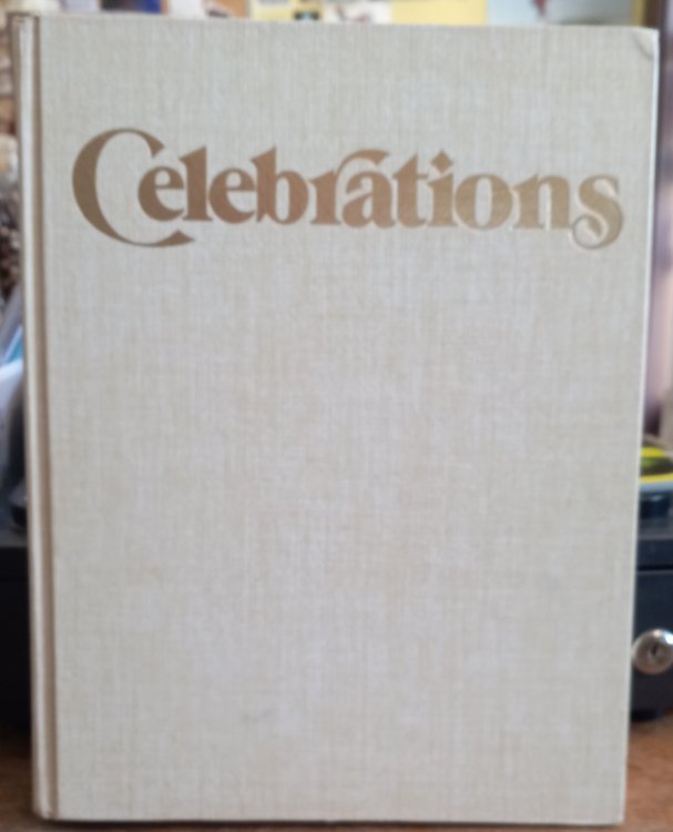 Celebrations: A Unique Treasury of Holiday Ideas Featuring Appetizing recipes, Family Games, Gala Decorations, and Easy Craft Activities for Over 25 Special Occasions