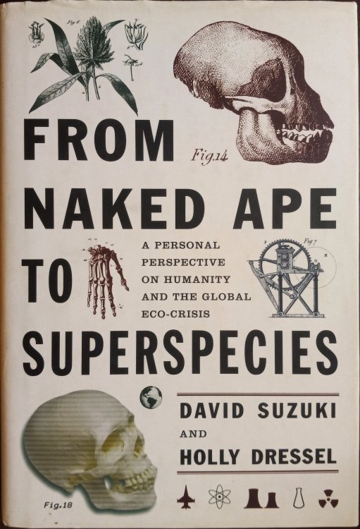 From Naked Ape to Super Species: A Personal Perspective on Humanity and the Global Eco-crisis