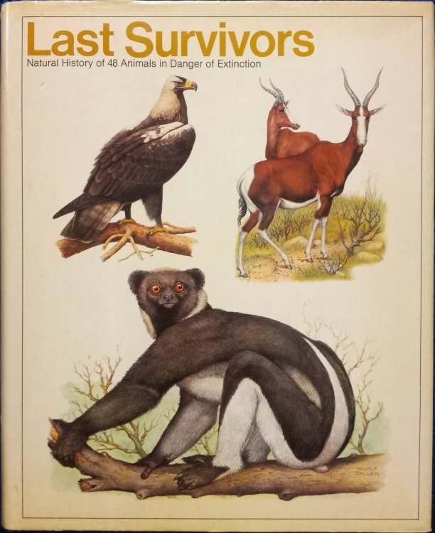 Last Survivors: Natural History of Animals in Danger of Extinction