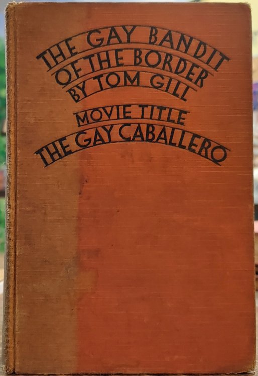 The Gay Bandit of the Border (Movie Title: The Gay Caballero)