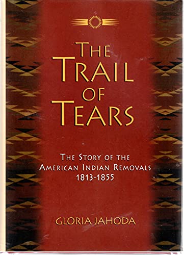 The Trail of Tears :The Story of the American Indian Removals 1813-1855