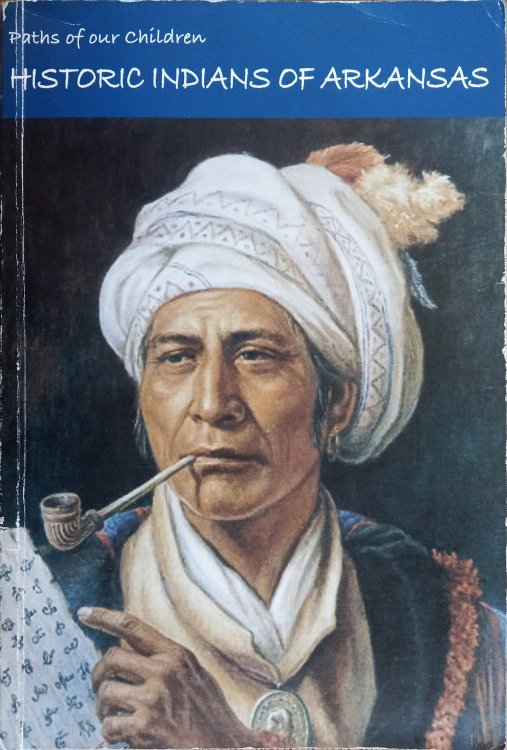 Paths of Our Children: Historic Indians of Arkansas