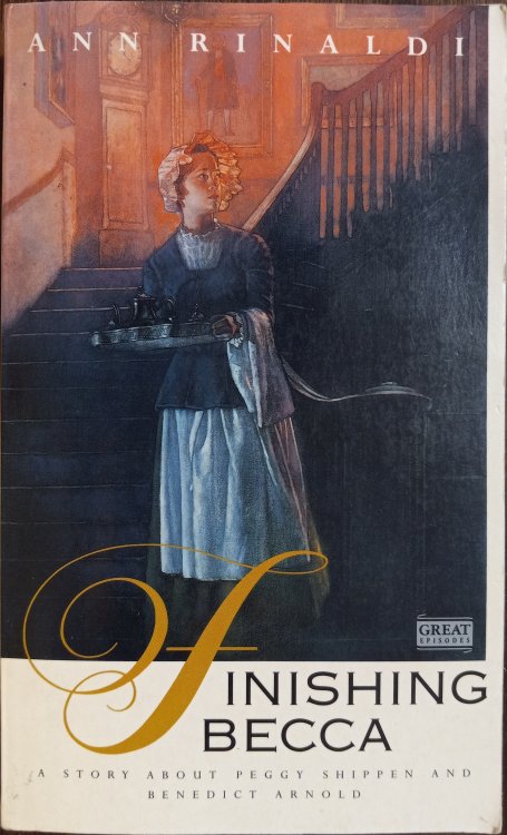 Finishing Becca: A Story About Peggy Shippen and Benedict Arnold (American Colonies Series)