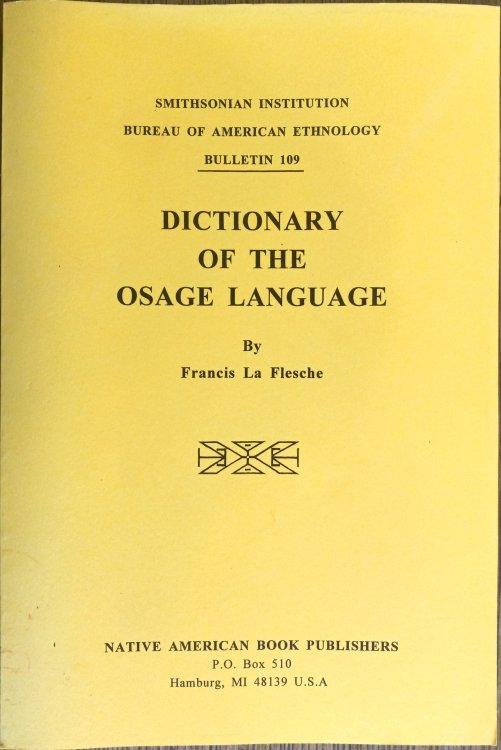 Dictionary of the Osage Language (Smithsonian Institution Bureau of American Ethnology Bulletin 109)