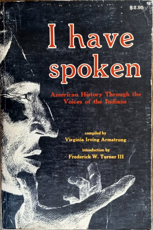 I Have Spoken: American History Through the Voices of the Indians
