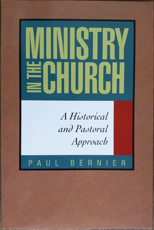 Ministry in the Church: A Historical and Pastoral Approach