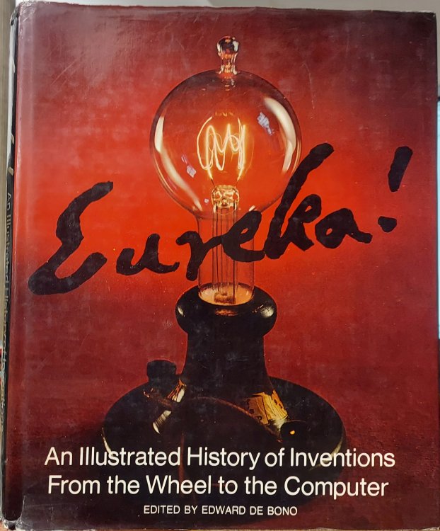 Eureka! An Illustrated History of Inventions from the Wheel to the Computer