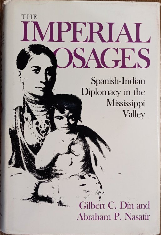 The Imperial Osages: Spanish-Indian Diplomacy in the Mississippi Valley (The Civilization of the American Indian Series)