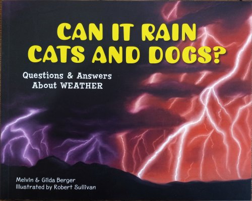 Can It Rain Cats and Dogs: Questions and Answers About Weather
