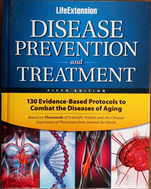 Disease Prevention and Treatment: 130 Evidence-Based Protocols to Combat the Diseases of Aging (Fifth Edition)
