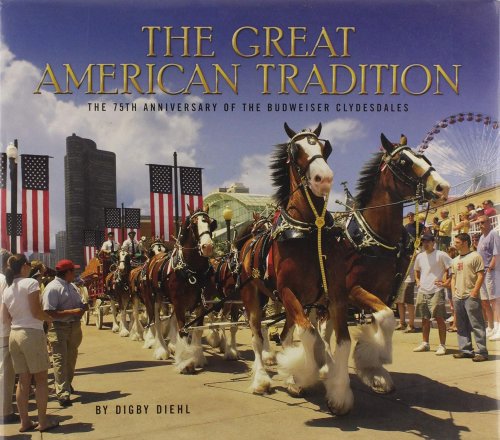 The Great American Tradition - The 75th Anniversary of the Budweiser Clydesdales