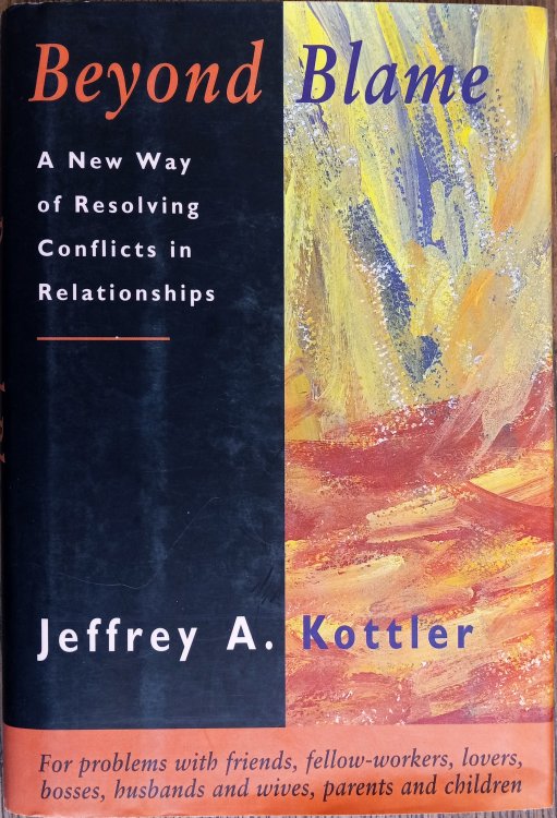 Beyond Blame: A New Way of Resolving Conflict in Relationships