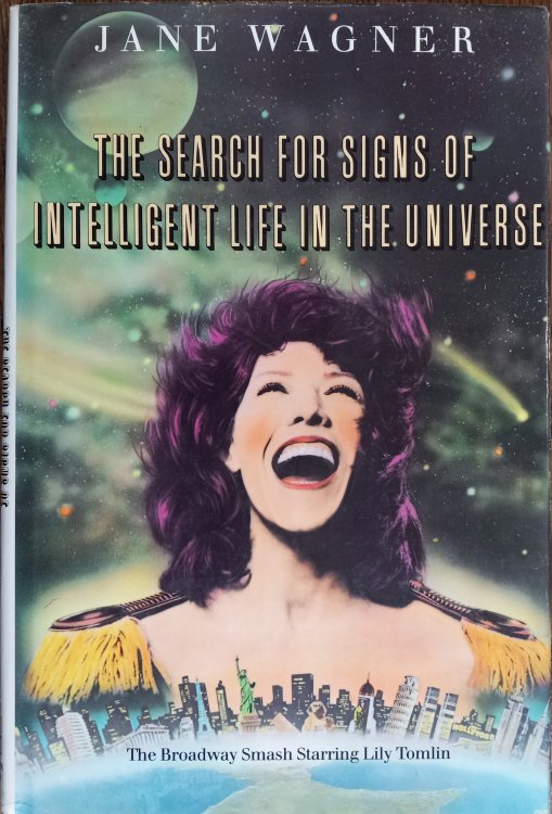 The Search for Signs of Intelligent Life in the Universe : The Broadway Smash Starring Lily Tomlin