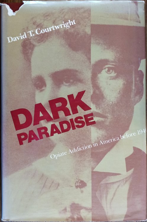 Dark Paradise : Opiate Addiction in America Before 1940