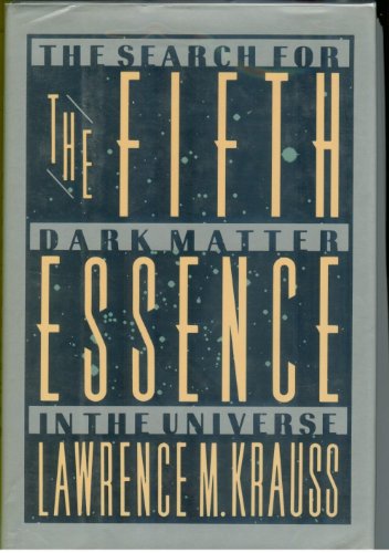 The Fifth Essence : The Search for Dark Matter in the Universe