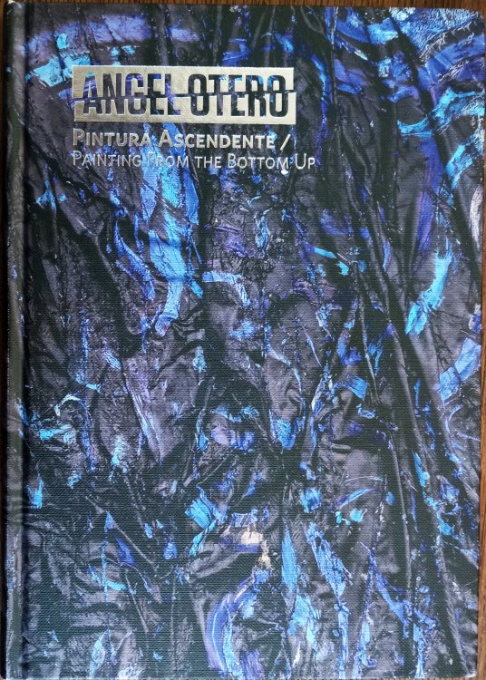 Image for Angel Otero: Pintura Ascendente / Painting from the Bottom Up Angel Otero: Pintura Ascendente / Painting from the Bottom Up