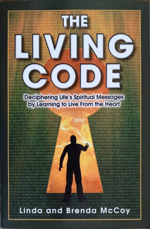 The Living Code: Deciphering Life's Spiritual Messages By Learning to Live from the Heart