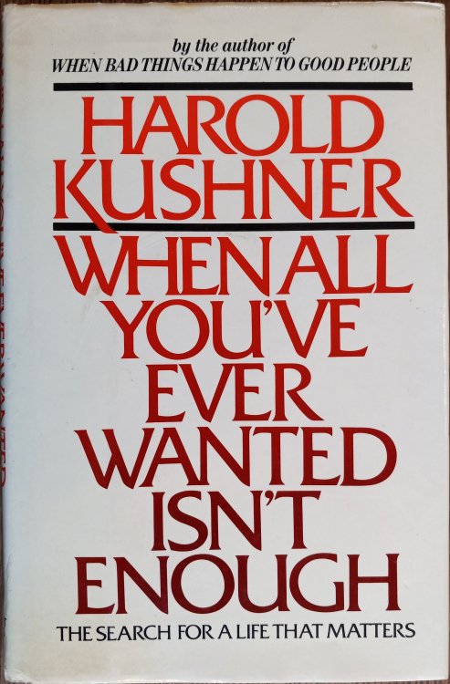When All You've Ever Wanted Isn't Enough: The Search for a Life That Matters