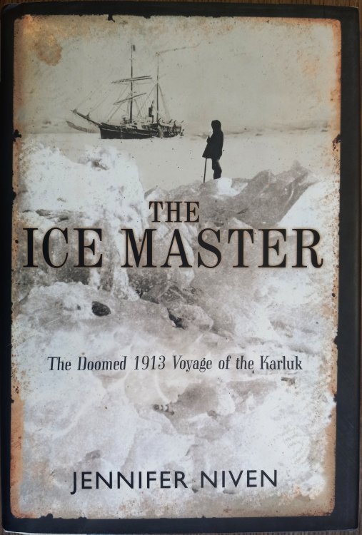 The Ice Master: The Doomed 1913 Voyage of the Karluk