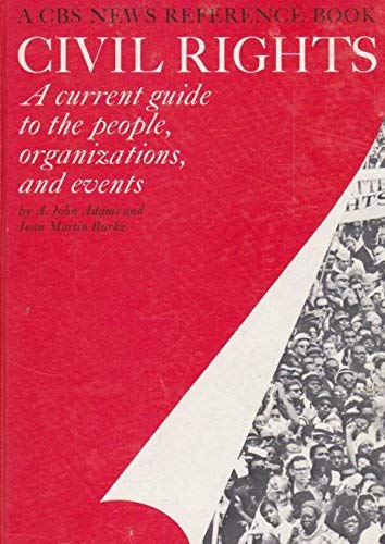 Civil Rights: a Current Guide to the People, Organizations, and Events (A CBS News Reference Book)