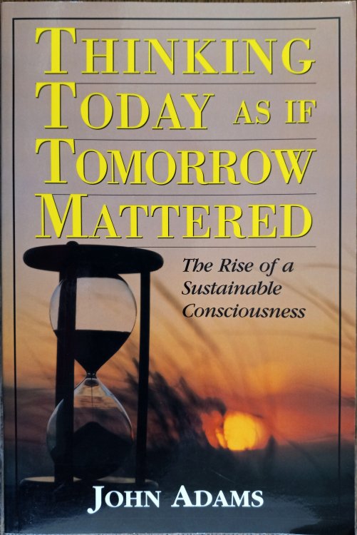 Thinking Today As If Tomorrow Mattered: The Rise of a Sustainable Consciousness