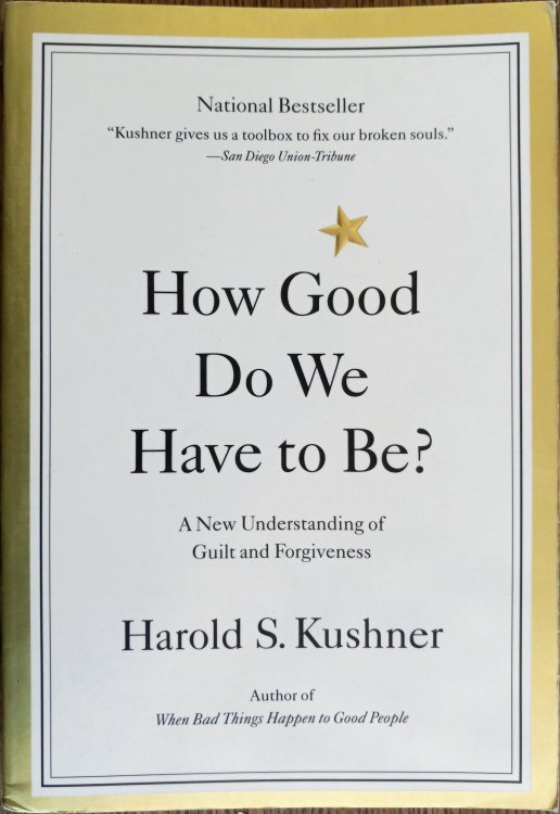 How Good Do We Have to Be: A New Understanding of Guilt and Forgiveness
