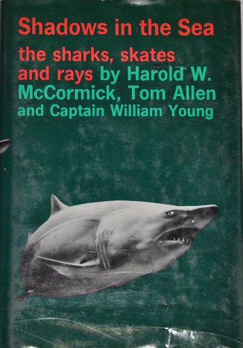 Shadows in the Sea: The Sharks, Skates and Rays