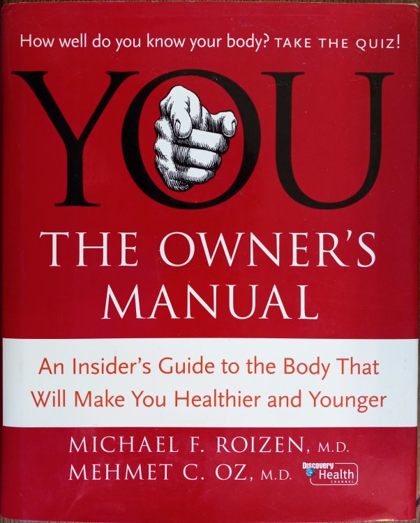 You: The Owner's Manual - An Insider's Guide to the Body That Will Make You Healthier and Younger