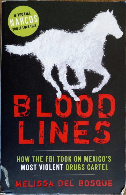 Blood Lines: How the FBI Took on Mexico's Most Violent Drugs Cartel