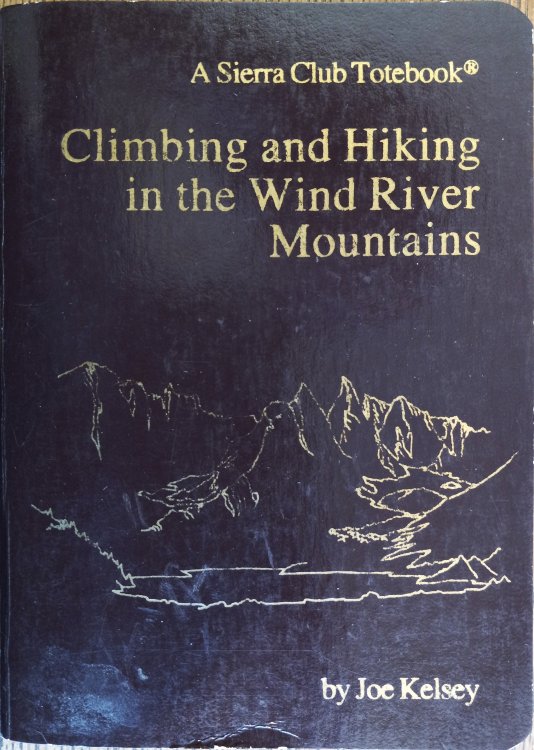 Climbing and Hiking in the Wind River Mountains (Sierra Club Totebooks)