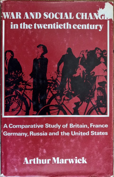 War and Social Change in the Twentieth Century: A Comparative Study of Britain, France, Germany, Russia and the United States