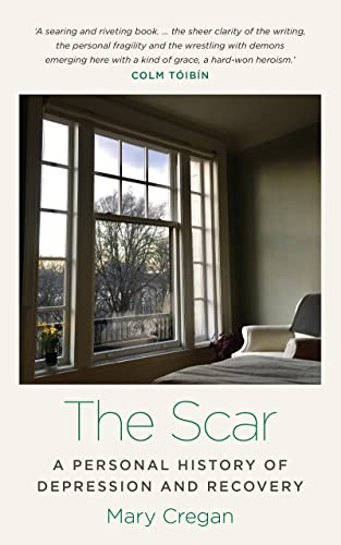 The Scar: A Personal History of Depression and Recovery