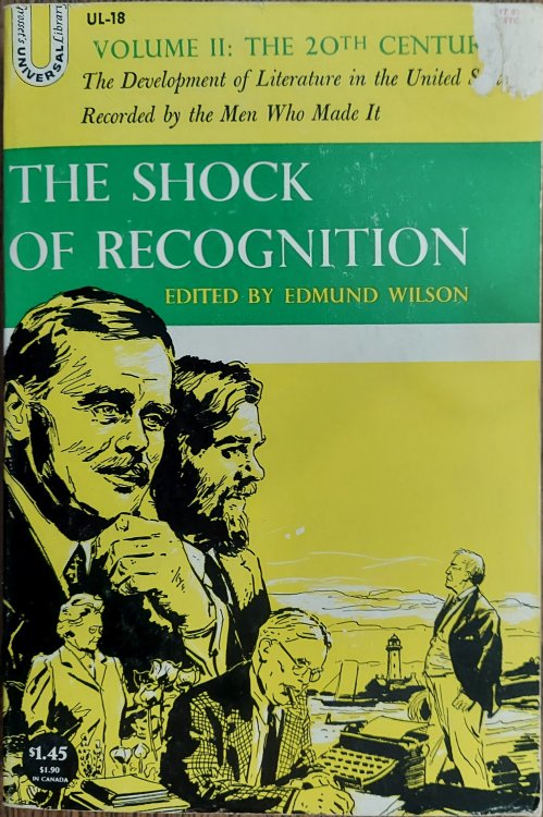 The Shock of Recognition Volume II: The Development of Literature in the United States Recorded by the Men Who Made It
