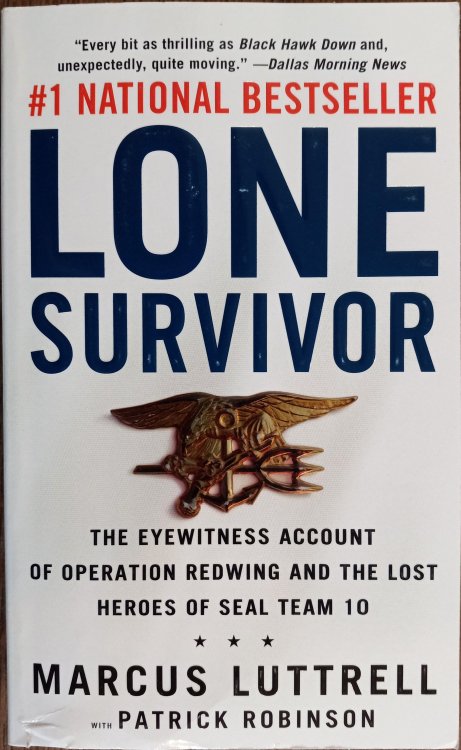 Lone Survivor: The Eyewitness Account of Operation Redwing and the Lost Heroes of SEAL Team 10