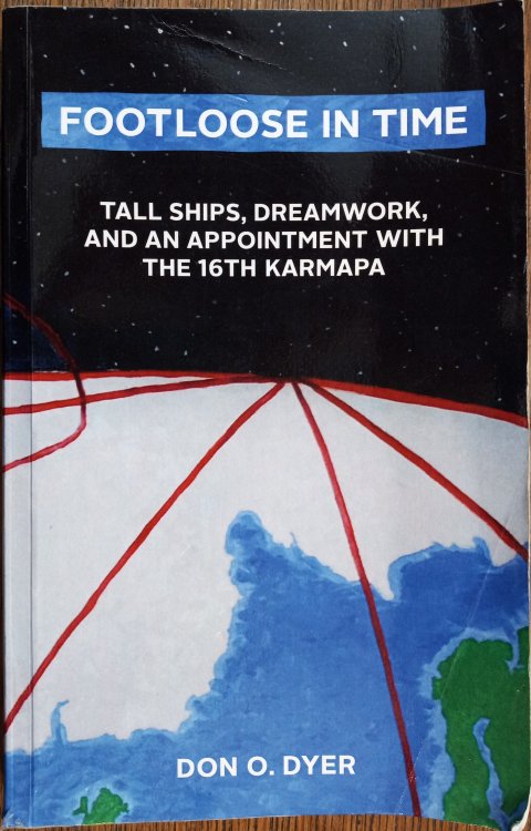 Footloose in Time: Tall Ships, Dreamwork, and an Appointment with the 16th Karmapa
