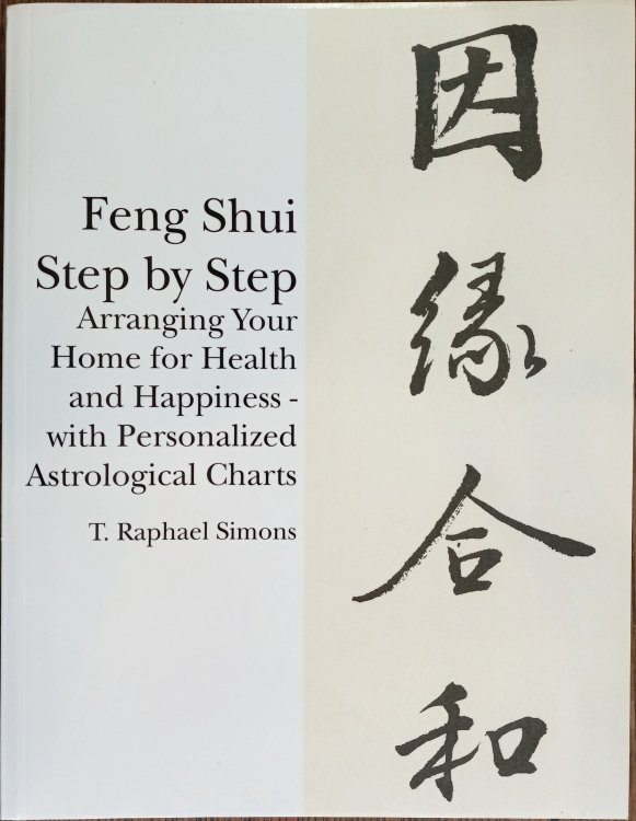 Feng Shui Step By Step: Arranging your Home for Health and Happiness - with Personalized Astrological Charts