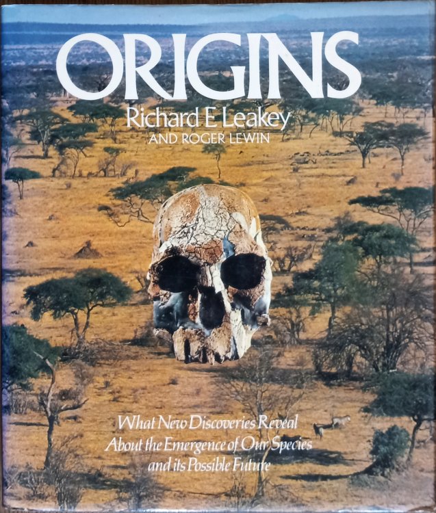 Origins : What New Discoveries Reveal About the Emergence of Our Species and Its Possible Future