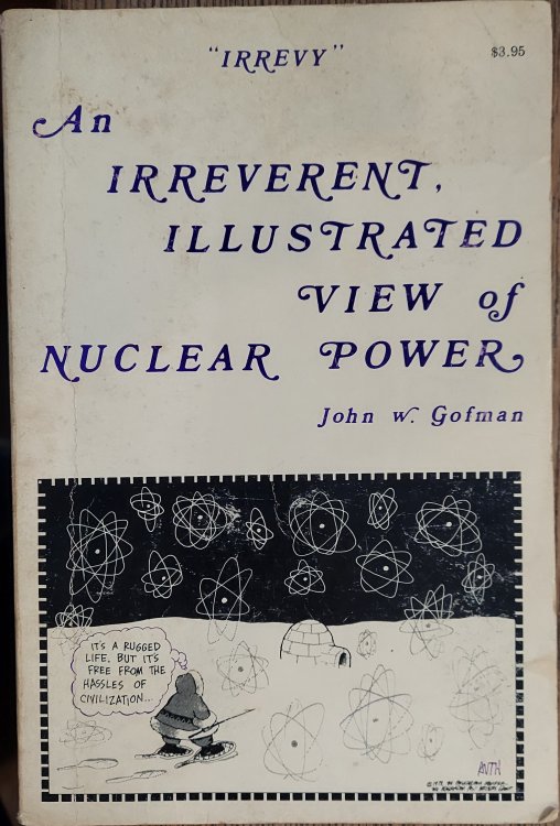 An Irreverent, Illustrated View of Nuclear Power : a Collection of Talks, from Blunderland to Seabrook IV