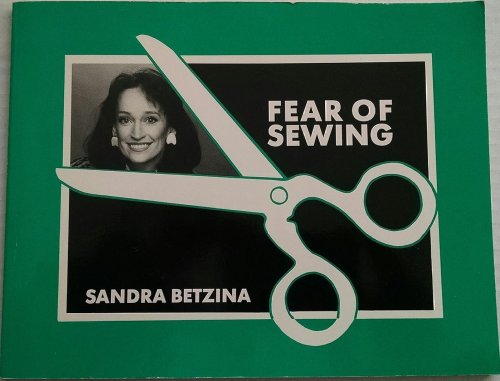 Fear of Sewing: Survival Skills for the Non-Sewer, and Primer for the Would-Be Sewer