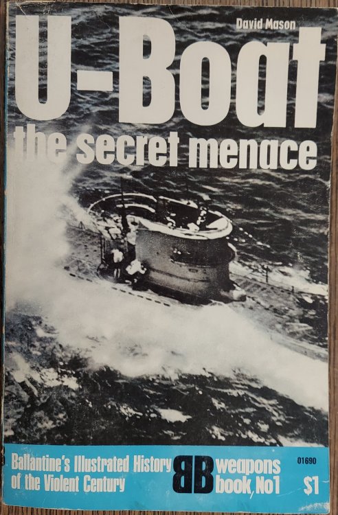 U-boat;: The Secret Menace (Ballantine's Illustrated History of the Violent Century, Weapons Book, no. 1)