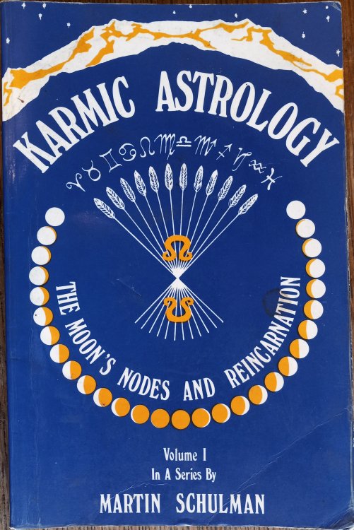 Karmic Astrology (Volume One The Moon's Nodes and Reincarnation)