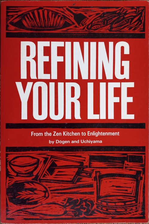 Refining Your Life: From the Zen Kitchen to Enlightenment