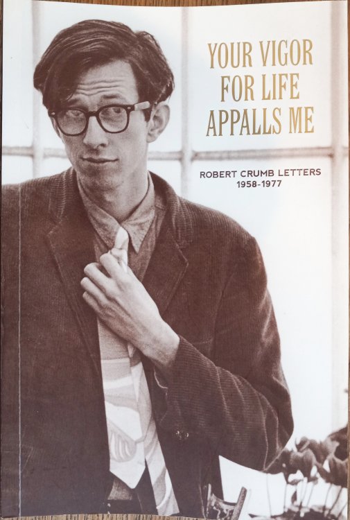 Image for Your Vigor for Life Appalls Me: Robert Crumb Letters 1958-1977 Your Vigor for Life Appalls Me: Robert Crumb Letters 1958-1977