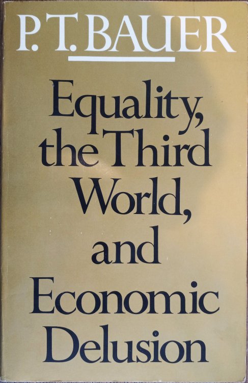 Image for Equality, the Third World, and Economic Delusion Equality, the Third World, and Economic Delusion