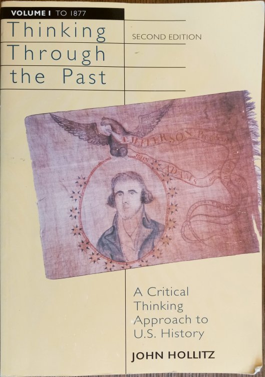Thinking Through the Past: A Critical Approach to U.S. History - Volume I: To 1877 (Second Edition)